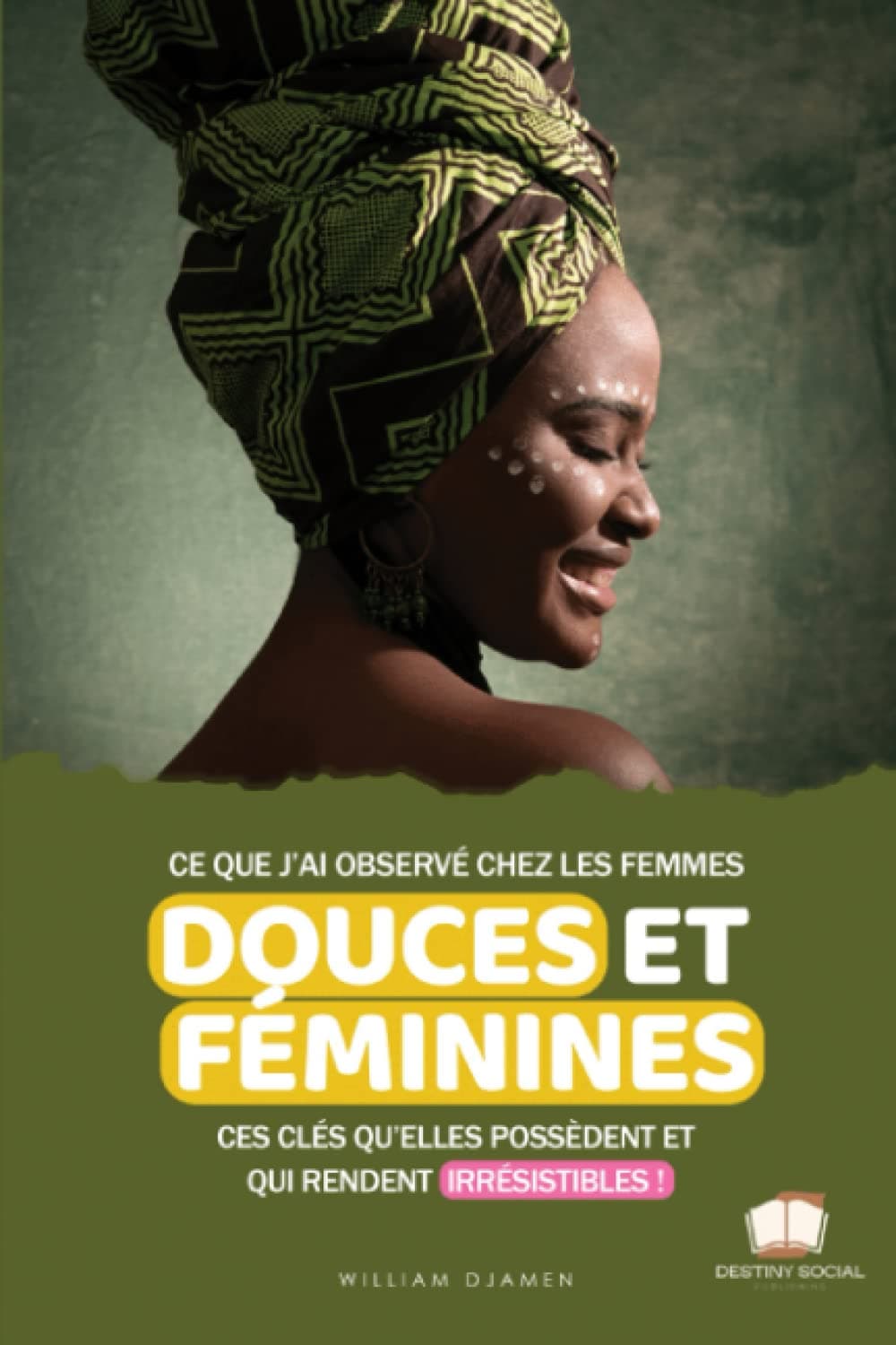 CE QUE J’AI OBSERVÉ CHEZ LES FEMMES DOUCES ET FÉMININES: Ces clés qu’elles possèdent et qui les rendent irrésistibles