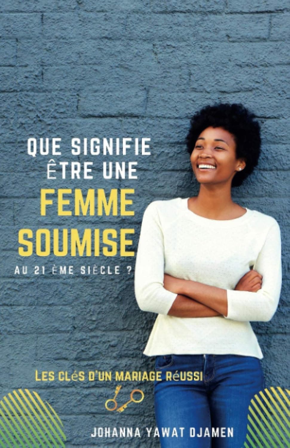 QUE SIGNIFIE ÊTRE UNE FEMME SOUMISE AU 21ème siècle ? LES CLÉS D'UN MARIAGE RÉUSSI